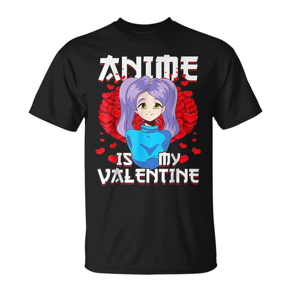 Anime Is My Valentine Valentines Day Anime Lover Cute Tshirt - Walmart.com