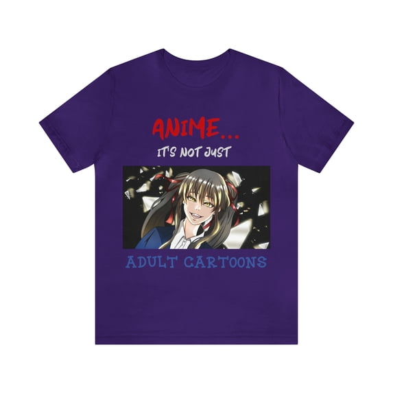 Anime... It's Not just Adult Cartoons Tshirt S-3XL