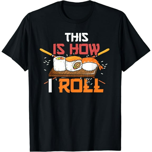 Anime Lover Kawaii Japanese Food This Is How I Roll Sushi T-Shirt