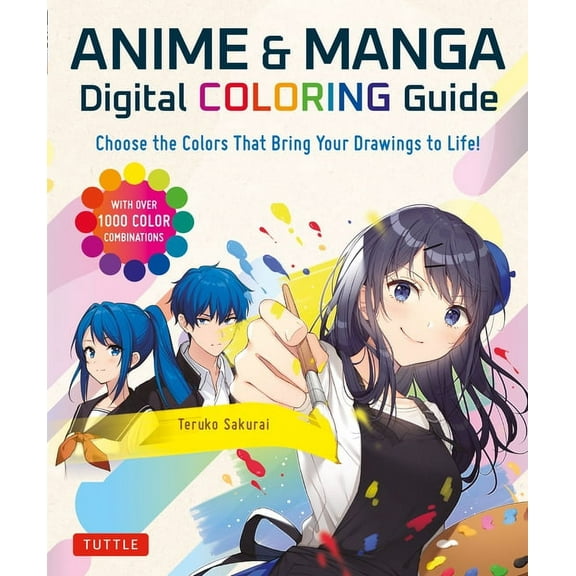 Anime & Manga Digital Coloring Guide: Choose the Colors That Bring Your Drawings to Life! (with Over 1000 Color Combinat, (Paperback)
