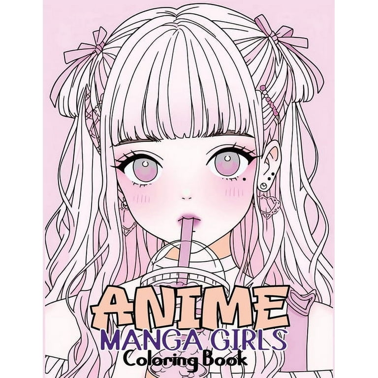 Anime Manga Girls: Coloring Book Color Unique Manga Characters - Ideal Gift for Animation Fans [Book]