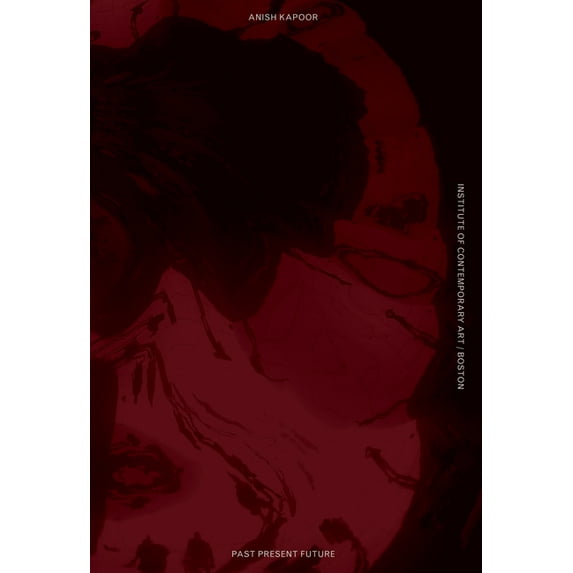 Anish Kapoor: Past, Present, Future, (Hardcover)