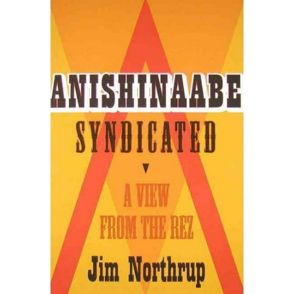 Anishinaabe Syndicated : A View from the Rez (Paperback)