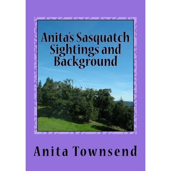 Anita's Sasquatch Sightings and Background: Factual Accounts, (Paperback)