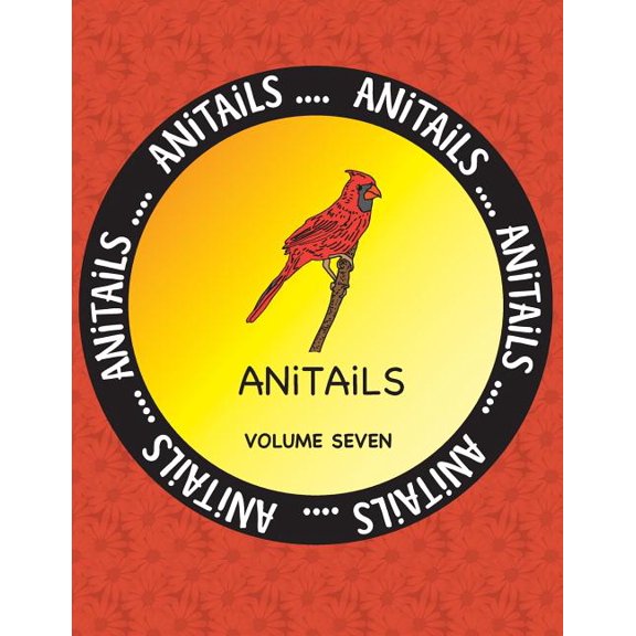 Anitails Volume Seven: ANITAiLS Volume Seven : Learn about the Cardinal, Tayra, Red-eared Slider, Banded Rainbowfish, Snowy Egret, Lemon Shark, Greater Bilby, Gyrfalcon, Amazon Milky Tree Frog, and Guanaco. All stories based on facts. (Series #7) (Paperback)