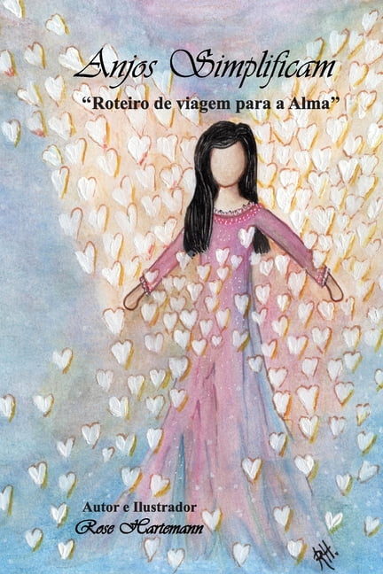 Anjos Simplificam: Roteiro de viagem para a Alma., (Paperback)