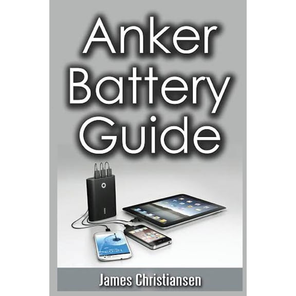 Anker Battery Guide : External Battery Packs for All Your Electronic Devices!