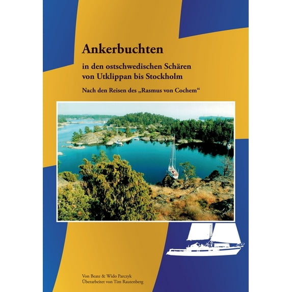 Ankerbuchten in den ostschwedischen Schären: von Utklippan bis Stockholm, (Paperback)