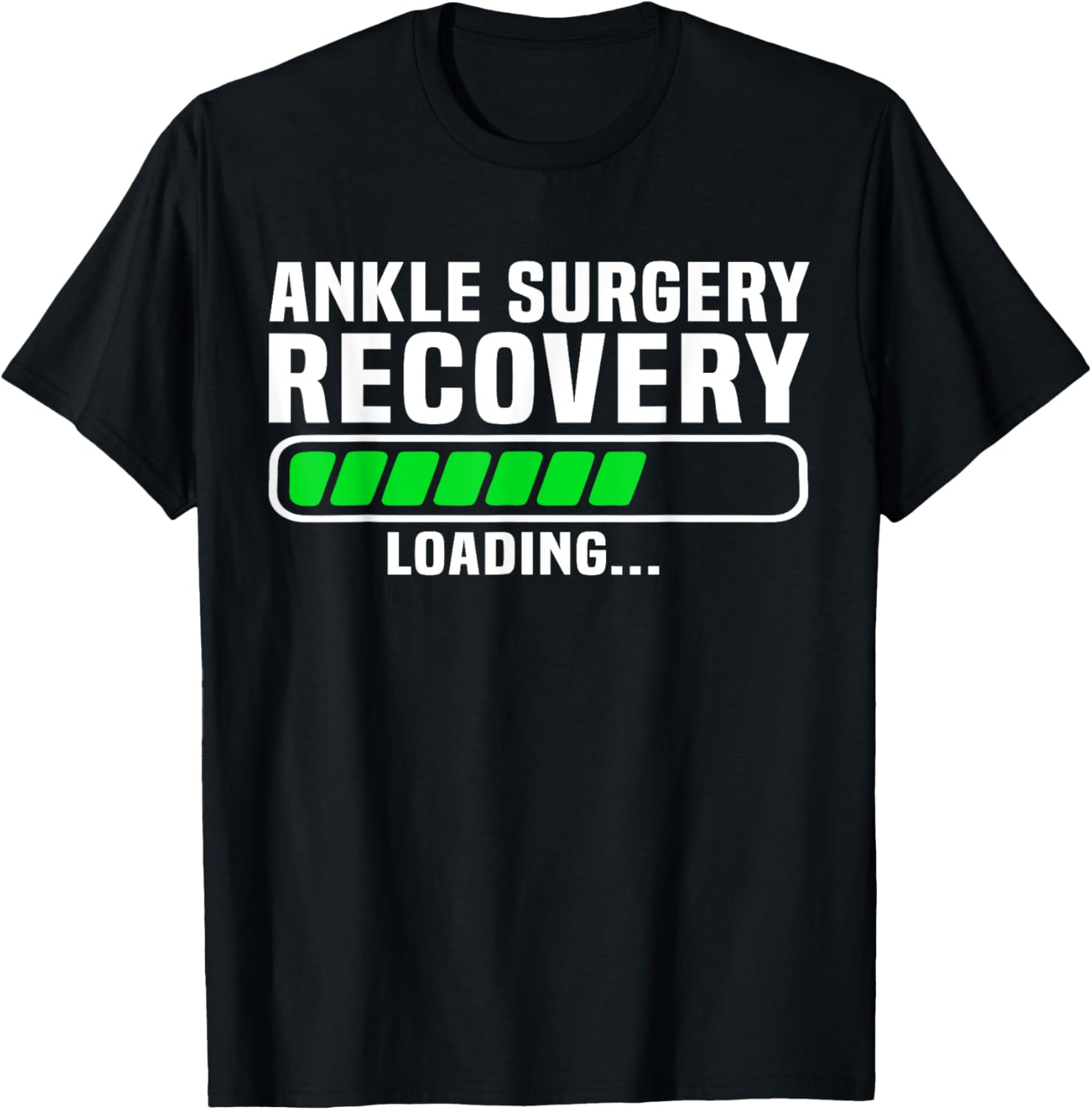 Ankle Surgery Recovery Loading Broken Ankle Replacement T-Shirt ...