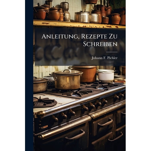Anleitung, Rezepte Zu Schreiben (Paperback)