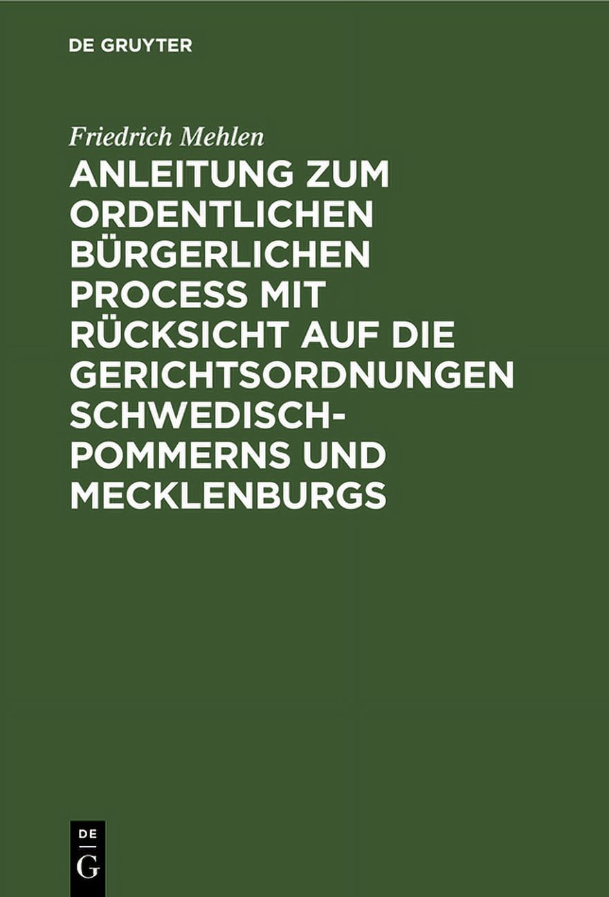 Anleitung Zum Ordentlichen Bürgerlichen Proceß Mit Rücksicht Auf Die Gerichtsordnungen Schwedisch-Pommerns Und Mecklenburgs (Hardcover) - image 1 of 1