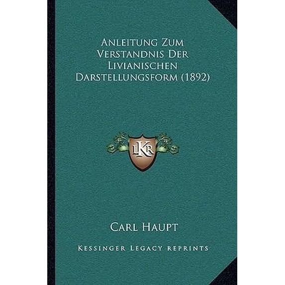 Anleitung Zum Verstandnis Der Livianischen Darstellungsform (1892) Paperback