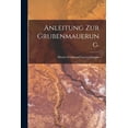 thumbnail image 1 of Anleitung zur Grubenmauerung., (Paperback), 1 of 1