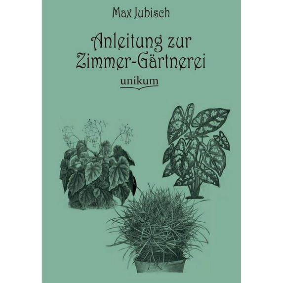 Anleitung zur Zimmer-G?rtnerei