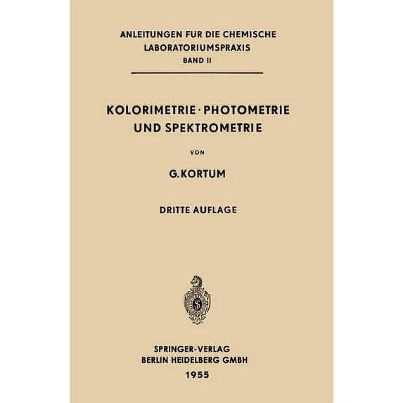 Anleitungen Für Die Chemische Laboratori Kolorimetrie - Photometrie Und Spektrometrie: Eine Anleitung Zur Ausführung Von Absorptions-, Emissions-, Fluorescenz-, , Book II, (Paperback)