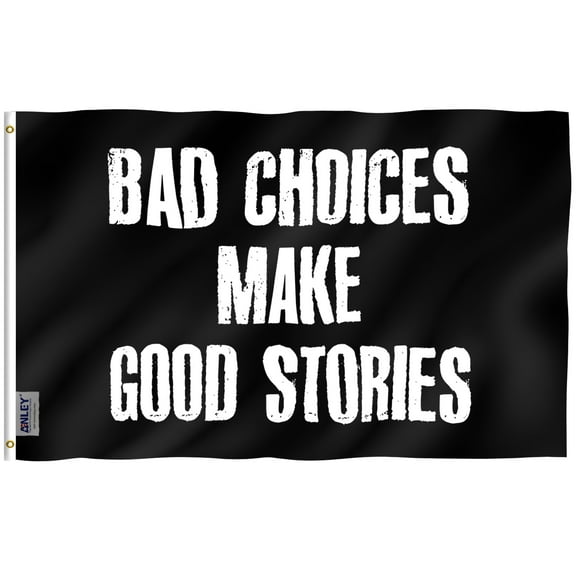 Anley Fly Breeze 3x5 Foot Bad Choices Make Good Stories Flag - College Dorm Flags Polyester