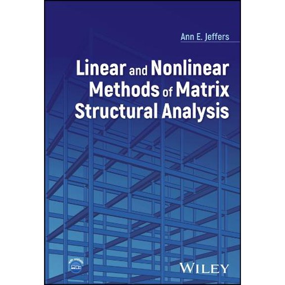 Ann E. Jeffers Linear and Nonlinear Methods of Matrix Structural Analysis (Hardcover)