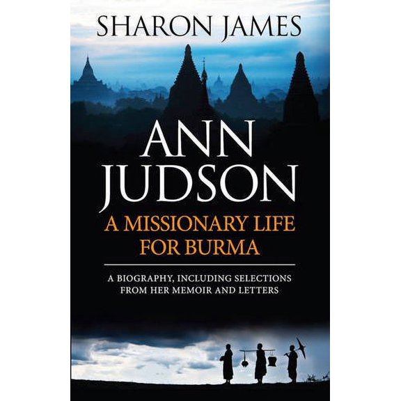 Pre-Owned Ann Judson - A Missionary Life for Burma : A Biography, Including Selections from Her Memoir and Letters (Paperback) 9780852349168