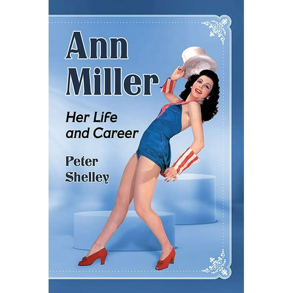 Ann Miller: Her Life and Career, (Paperback)