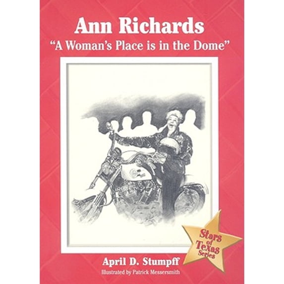 Pre-Owned Ann Richards: a Woman's Place Is in the Dome (Hardcover) 1933337125 9781933337128
