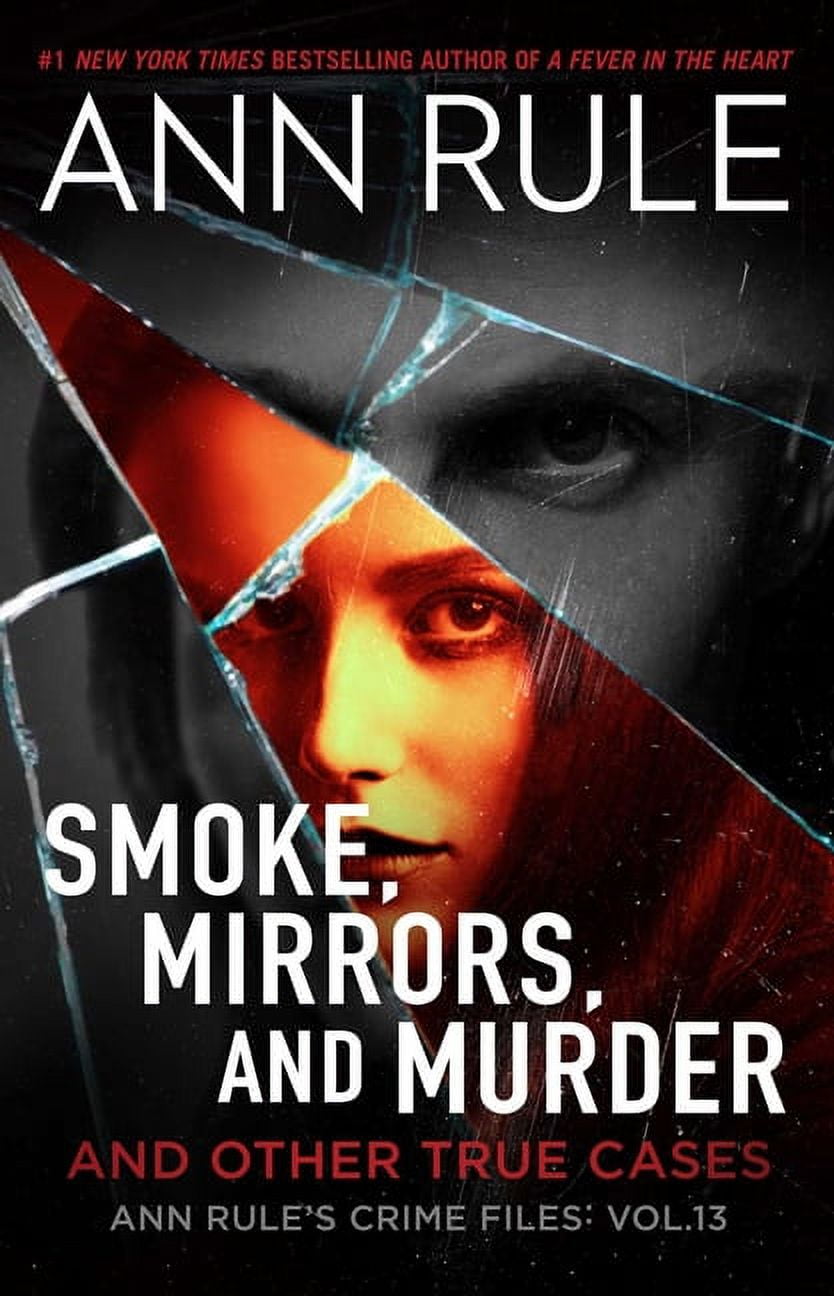 Ann Rule's Crime Files: Smoke, Mirrors, and Murder : And Other True Cases (Series #12) (Paperback)