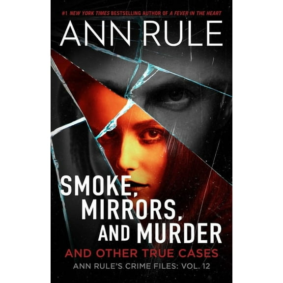 Ann Rule's Crime Files Smoke, Mirrors, and Murder: And Other True Cases, Book 12, (Paperback)