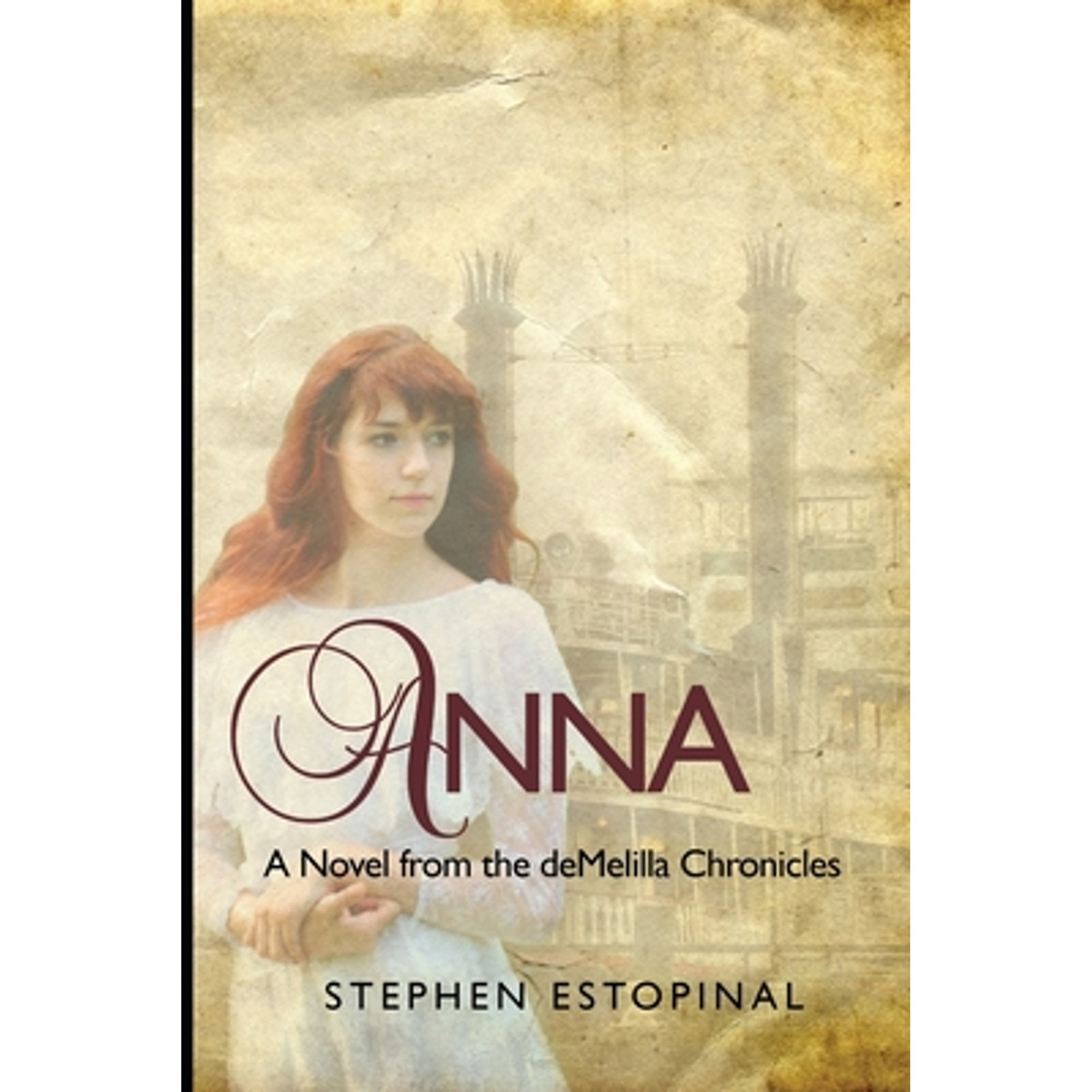 Anna: A Novel from the deMelilla Chronicles (Paperback) by Stephen Vincent Estopinal