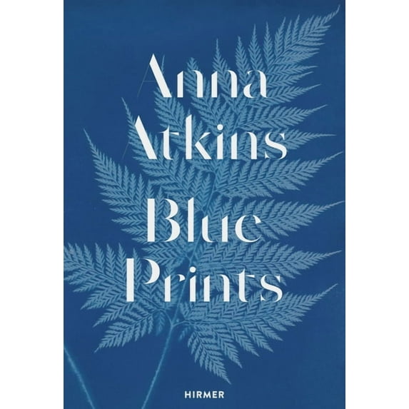 Anna Atkins : Blue Prints (Hardcover)