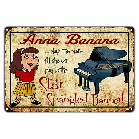 Anna Banana Plays Piano All She Play Is The Star Spangled Banner Funny Novelty Vintage Retro Metal Wall Decor Art Shop Man Cave Bar Garage Aluminum 18"x24" Sign