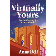 Virtually Yours A Heartfelt Contemporary Romance about Grief, Virtual Love, and Second Chances in New York City, Paperback