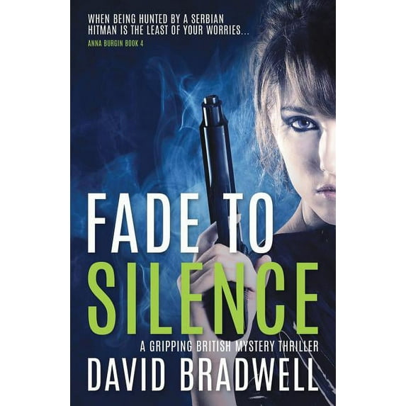 Anna Burgin Fade To Silence: A Gripping British Mystery Thriller - Anna Burgin Book 3, Book 3, (Paperback)