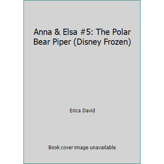 Pre-Owned Anna & Elsa #5: The Polar Bear Piper (Disney Frozen) (Hardcover) 0736434364 9780736434362
