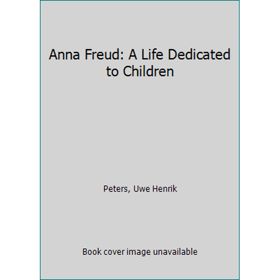Pre-Owned Anna Freud: A Life Dedicated to Children (English and German Edition) (Hardcover) 0805239103 9780805239102