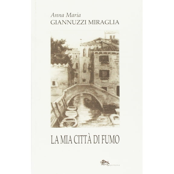 Anna M. Giannuzzi Miraglia La mia citt di fumo (Paperback)