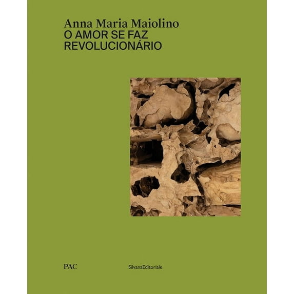 Anna Maria Maiolino: O Amor Se Faz Revolucionário, (Hardcover)