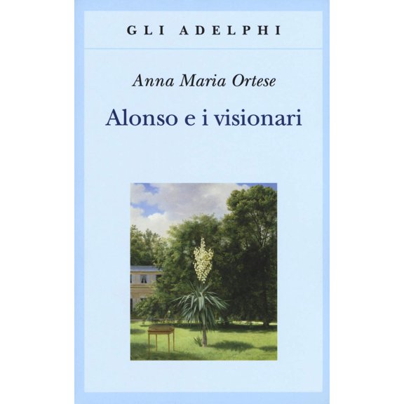 Anna Maria Ortese Alonso e i visionari (Paperback)