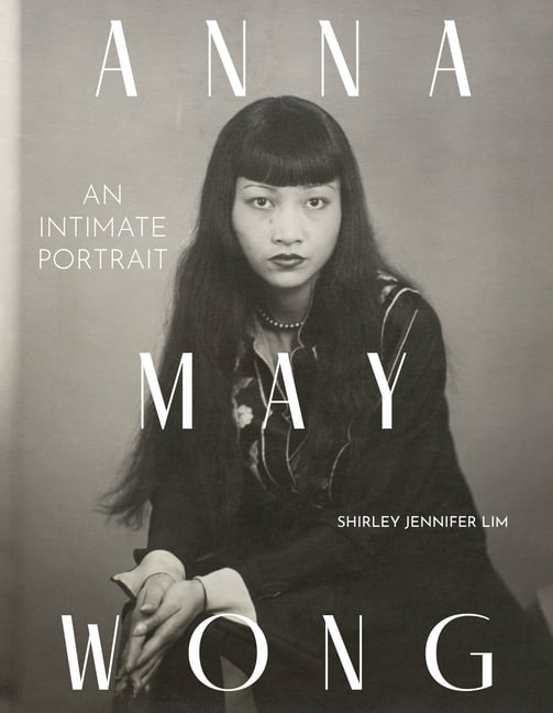 Anna May Wong: An Intimate Portrait, (Hardcover)