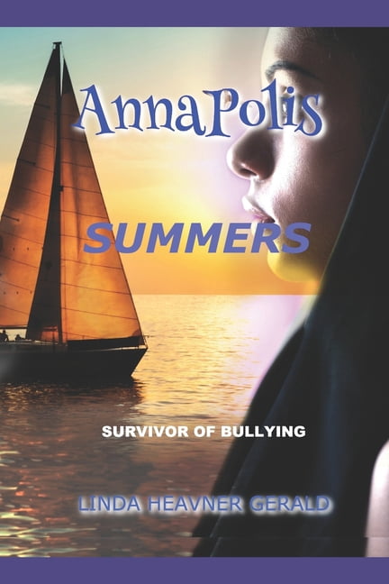AnnaPolis Summers: I Survived Bullying! (Paperback) by Linda Heavner Gerald