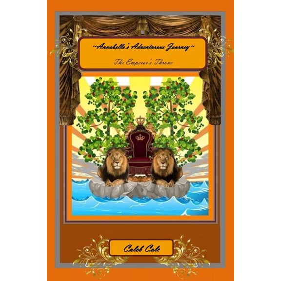 Annabella's Adventurous Journey Annabella's Adventurous Journey: The Emperor's Throne, Book 3, (Paperback)