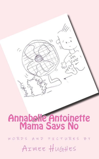 Annabelle Antoinette Mama Says No, (Paperback)