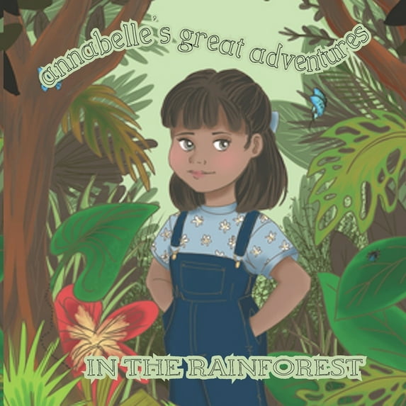 Annabelles Great Adventures In The Rainforest Paperback 173511930X 9781735119304 Marie McDonald