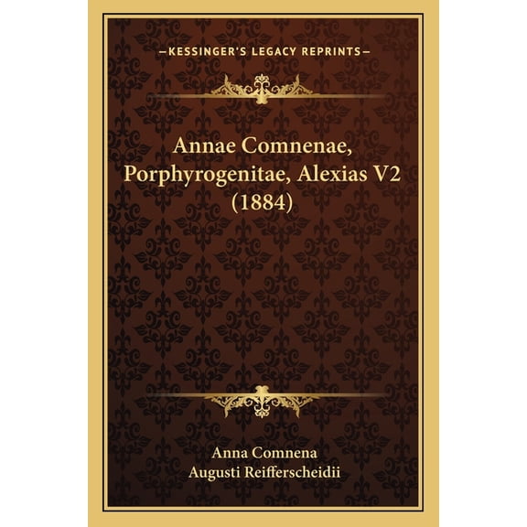 Annae Comnenae, Porphyrogenitae, Alexias V2 (1884) (Paperback)