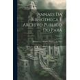 thumbnail image 1 of Annaes Da Bibliotheca E Archivo Publico Do ParÃ¡; Volume 4, (Paperback), 1 of 1