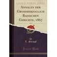 thumbnail image 1 of Annalen Der Großherzoglich Badischen Gerichte, 1867, Vol. 33 (Classic Reprint), 1 of 1