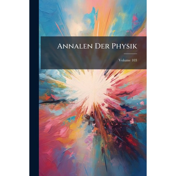 Annalen Der Physik, Volume 103 (Paperback)