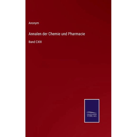 Annalen der Chemie und Pharmacie: Band CXIII (Hardcover)
