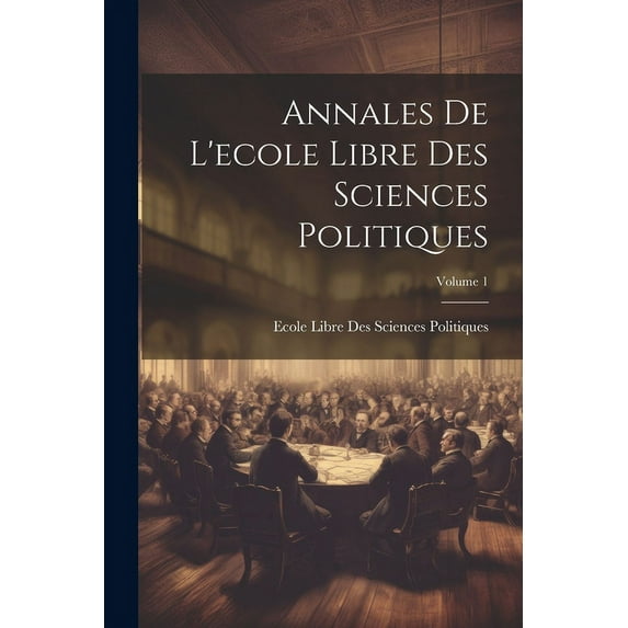 Annales De L'ecole Libre Des Sciences Politiques; Volume 1 (Paperback)
