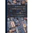 thumbnail image 1 of Annales De L'imprimerie Des Alde: Ou Histoire Des Trois Manuce Et De Leurs Éditions (Paperback), 1 of 4