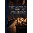 thumbnail image 1 of Annales Ecclesiastici Denuo Excusi Et Ad Nostra Usque Tempora Perducti Ab Augustino Theiner......, (Paperback), 1 of 1