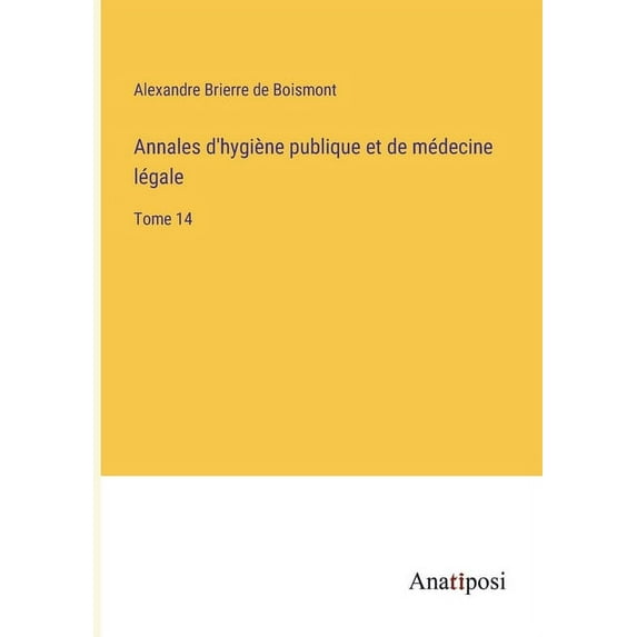 Annales d'hygiène publique et de médecine légale: Tome 14, (Paperback)
